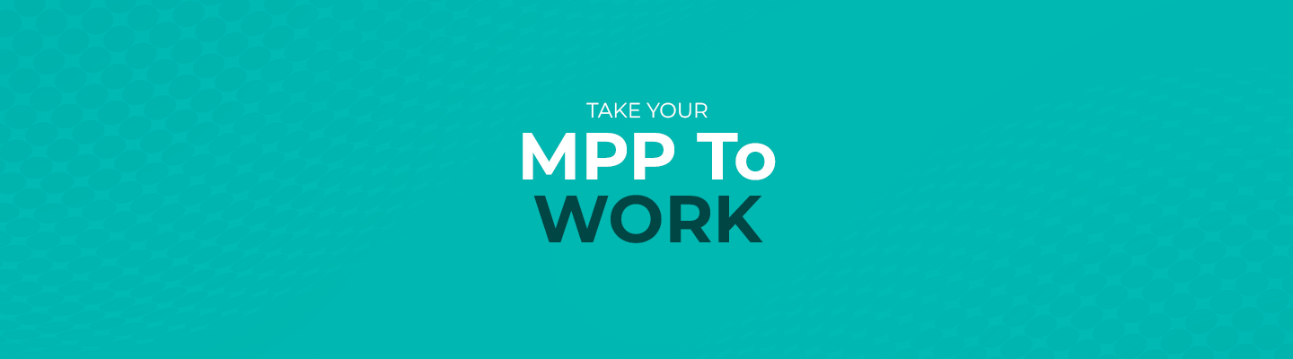 Take Your MPP To Work
