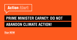 Prime Minster Carney: No not abandon climate action! Click to sign action alert.